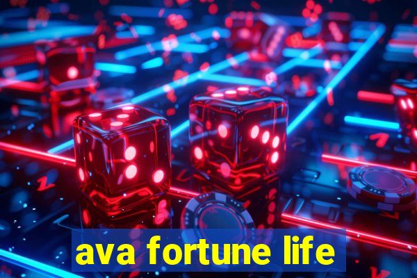 ava fortune life